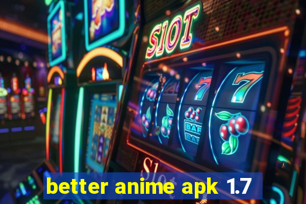 better anime apk 1.7